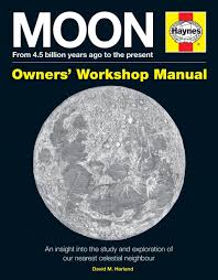 Moon Manual: From 4.5 Billion Years Ago to the Present (Haynes Owners’ Workshop Manual)