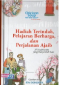 Chicken Soup For the Soul: Hadiah Terindah, Pelajaran Berharga, dan Perjalanan Ajaib 37 Kisah Nyata Yang Menyentuh Hati