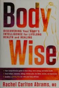 Body Wise: Discovering Your Body's Intelligence for Lifelong Helath and Healing