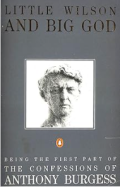 Little Wilson and Big God: Being the First Part of the Confessions of Anthony Burgess