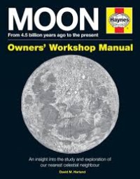 Moon Manual: From 4.5 Billion Years Ago to the Present (Haynes Owners’ Workshop Manual)