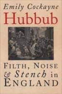Hubbub: Filth, Noise & Stench in England
