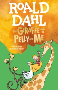 Roald Dahl : The Giraffe and the Pelly and Me